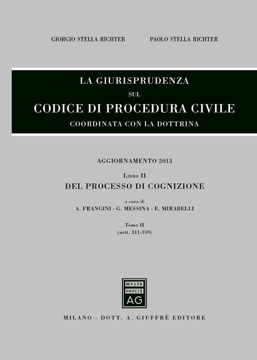La giurisprudenza sul codice di procedura civile. Coordinata con la dottrina. Aggiornamento 2013. Vol. 2/2: Del processo di cognizione (Artt. 311-359)