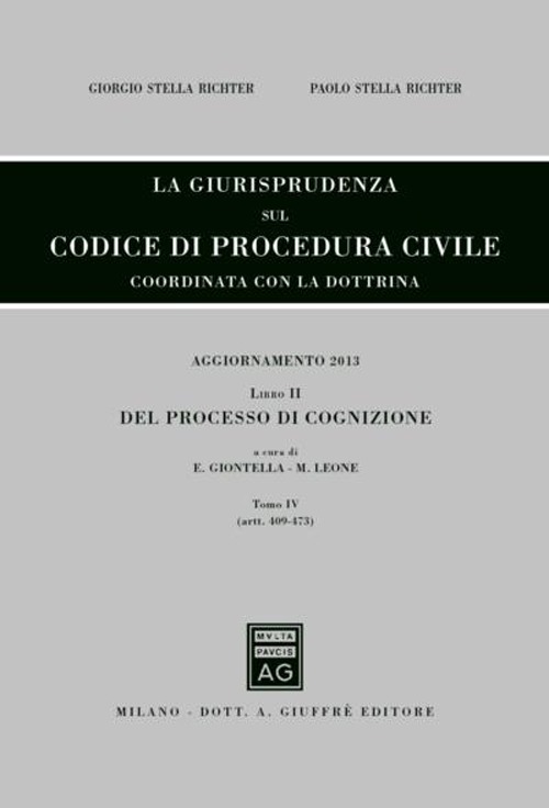 La giurisprudenza sul codice di procedura civile. Coordinata con la dottrina. Aggiornamento 2013. Vol. 2/4: Del processo di cognizione (Artt. 409-473)