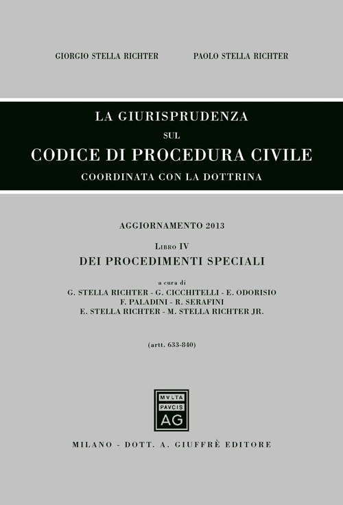 La giurisprudenza sul codice di procedura civile. Coordinata con la dottrina. Aggiornamento 2013. Vol. 4: Dei procedimenti speciali (Artt. 633-840)
