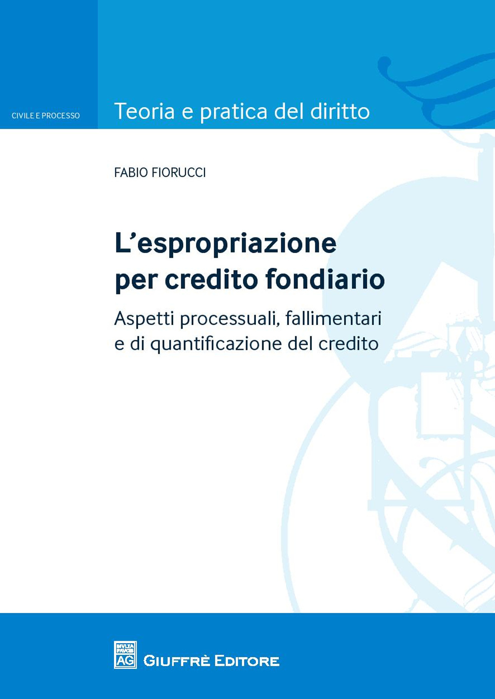 L'espropriazione per credito fondiario. Aspetti processuali, fallimentari e di quantificazione del credito