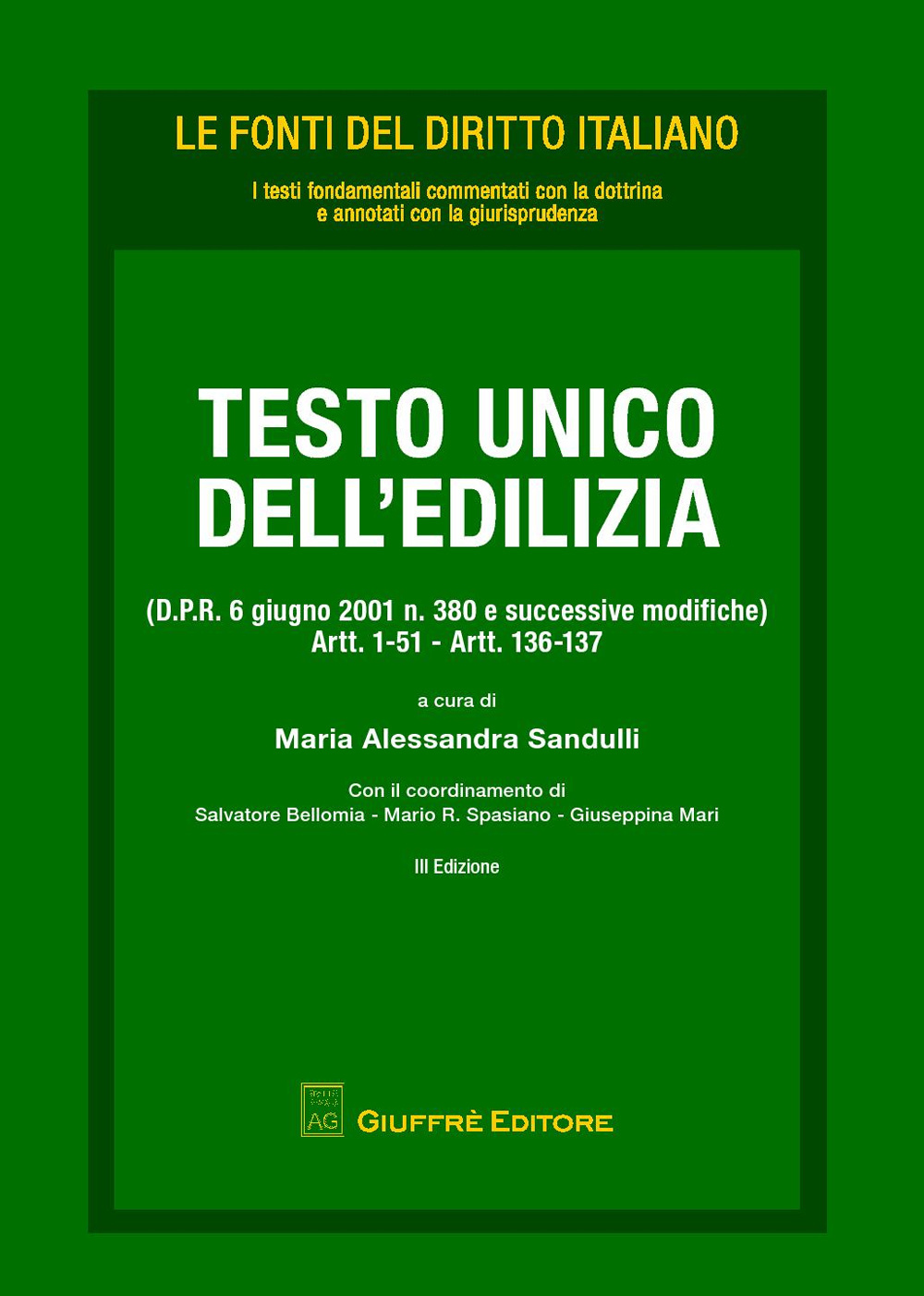 Testo Unico dell'edilizia (D.P.R. 6 giugno 2001 n. 380 e successive modifiche). Artt. 1-51, artt. 136-137