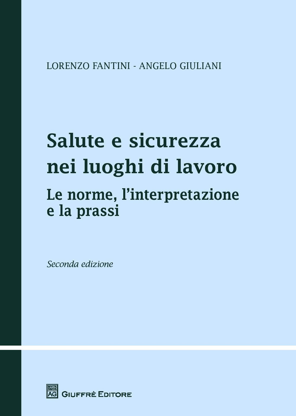 Salute e sicurezza nei luoghi di lavoro. Le norme, l'interpretazione e la prassi