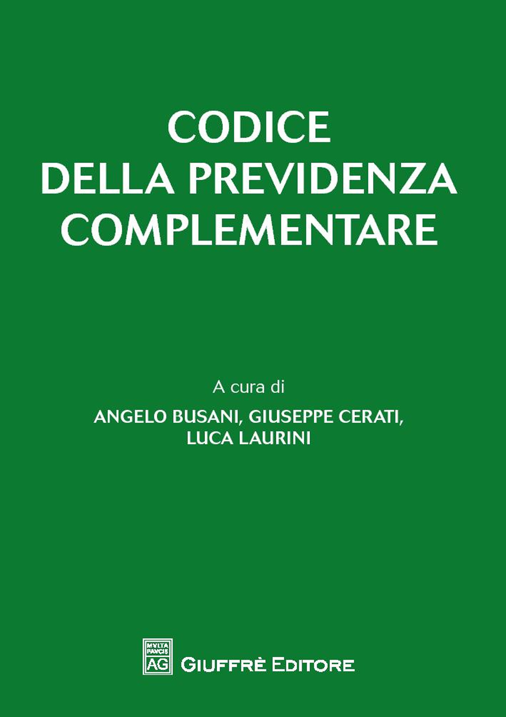 Codice della previdenza complementare. Con la principale normativa e prassi in materia di fondi pensione