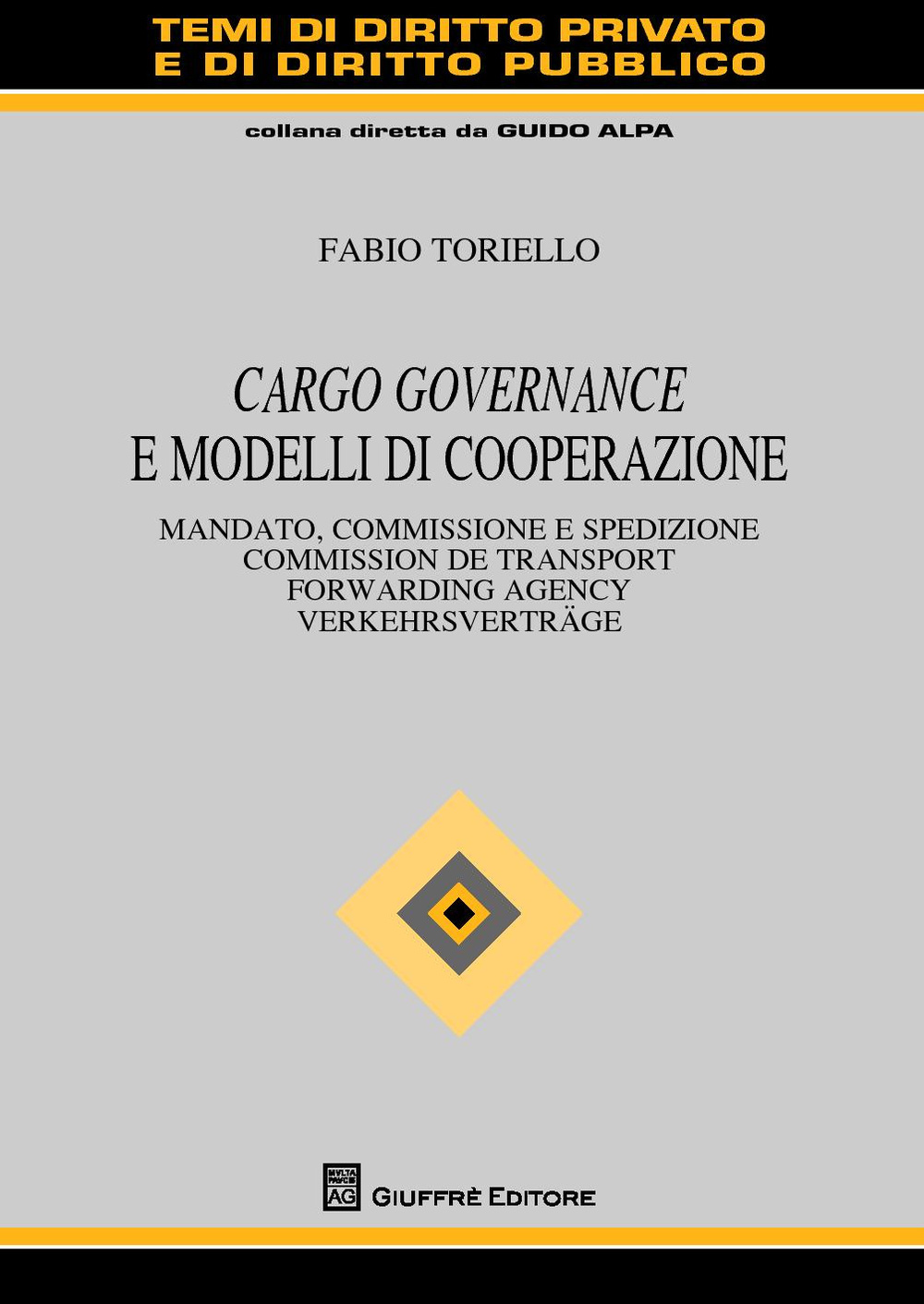 Cargo governance e modelli di cooperazione. Mandato, commissione e spedizione. Ediz. italiana, francese, inglese e tedesca