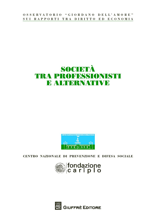 Società tra professionisti e alternative. Atti del Congresso (Milano, 22-23 ottobre 2013)