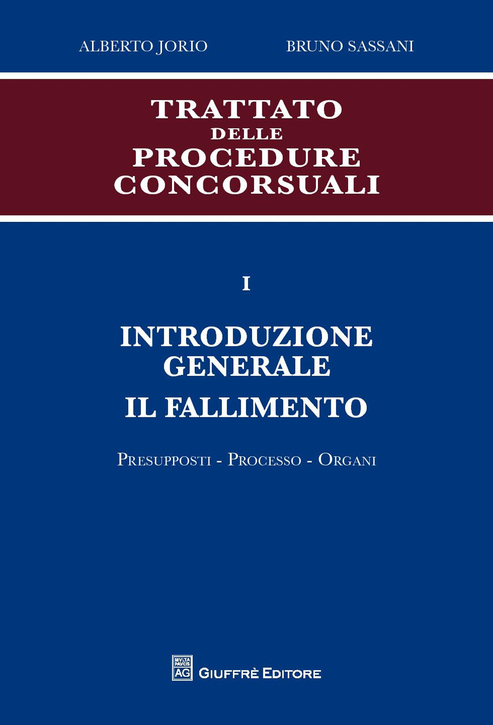 Trattato delle procedure consorsuali. Vol. 1: Introduzione generale. Il fallimento. Presupposti, processo, organi