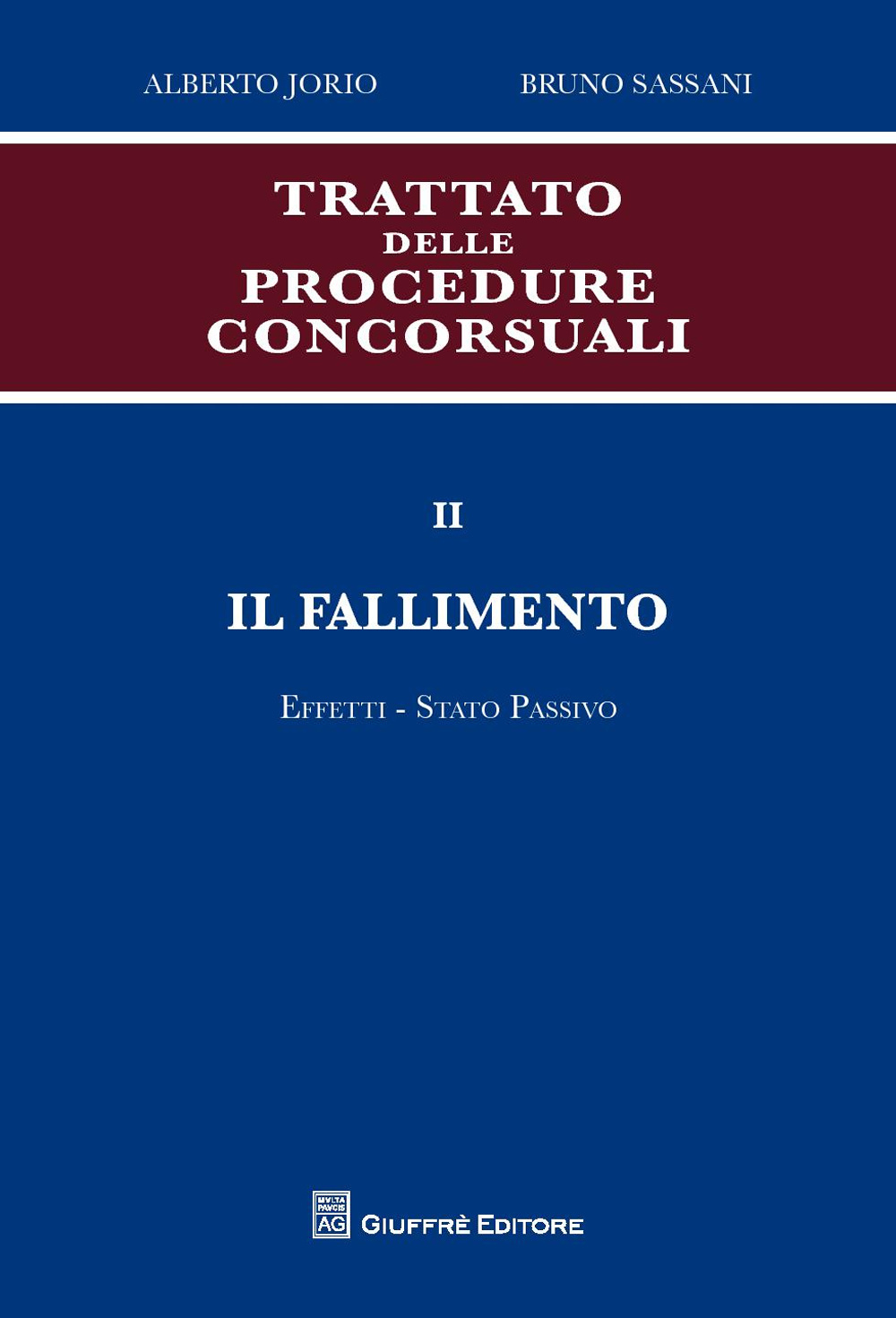 Trattato delle procedure concorsuali. Vol. 2: Il fallimento. Effetti. Stato passivo