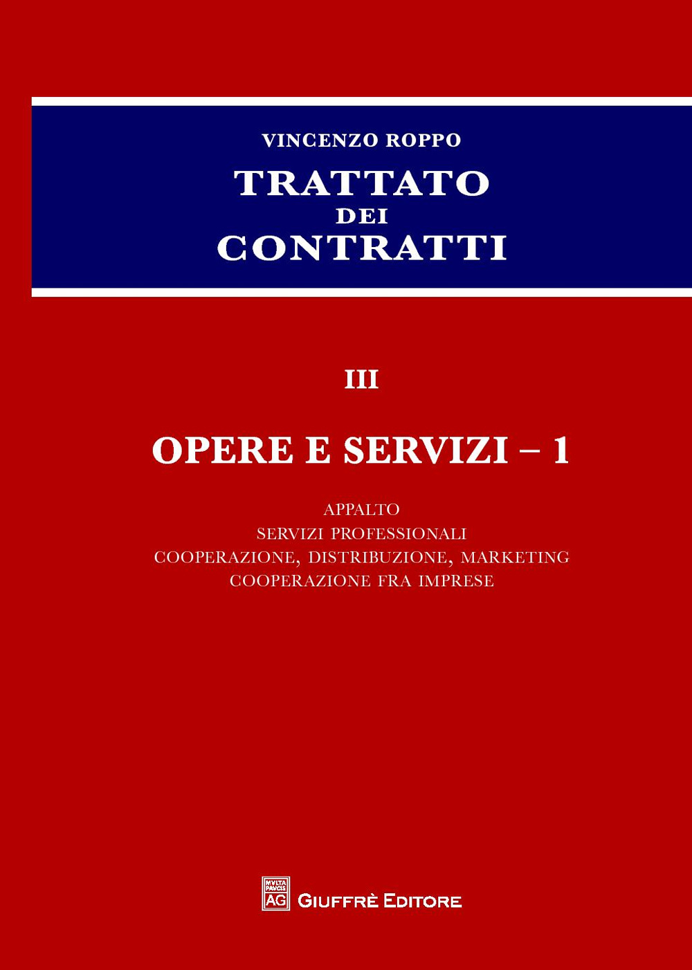 Trattato dei contratti. Vol. 3/1: Opere e servizi: Appalto, servizi professionali, cooperazione, distribuzione, marketing, cooperazione fra imprese