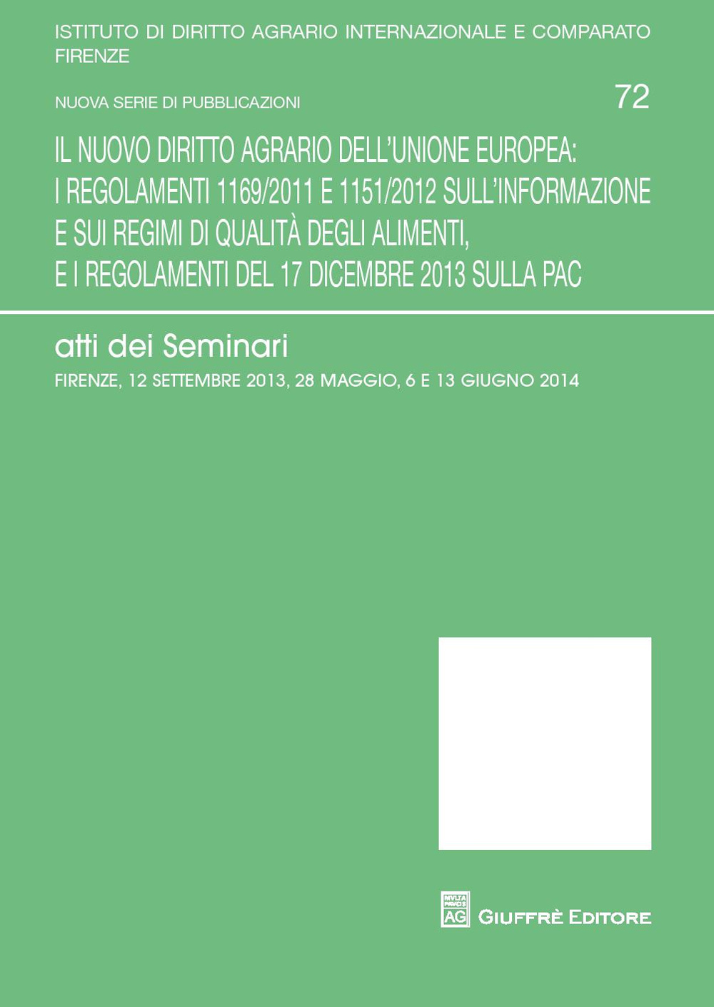 Il nuovo diritto agrario dell'Unione Europea. Atti dei Seminari (Firenze 12 settembre 2013-28 maggio-6 e 13 giugno 2014)