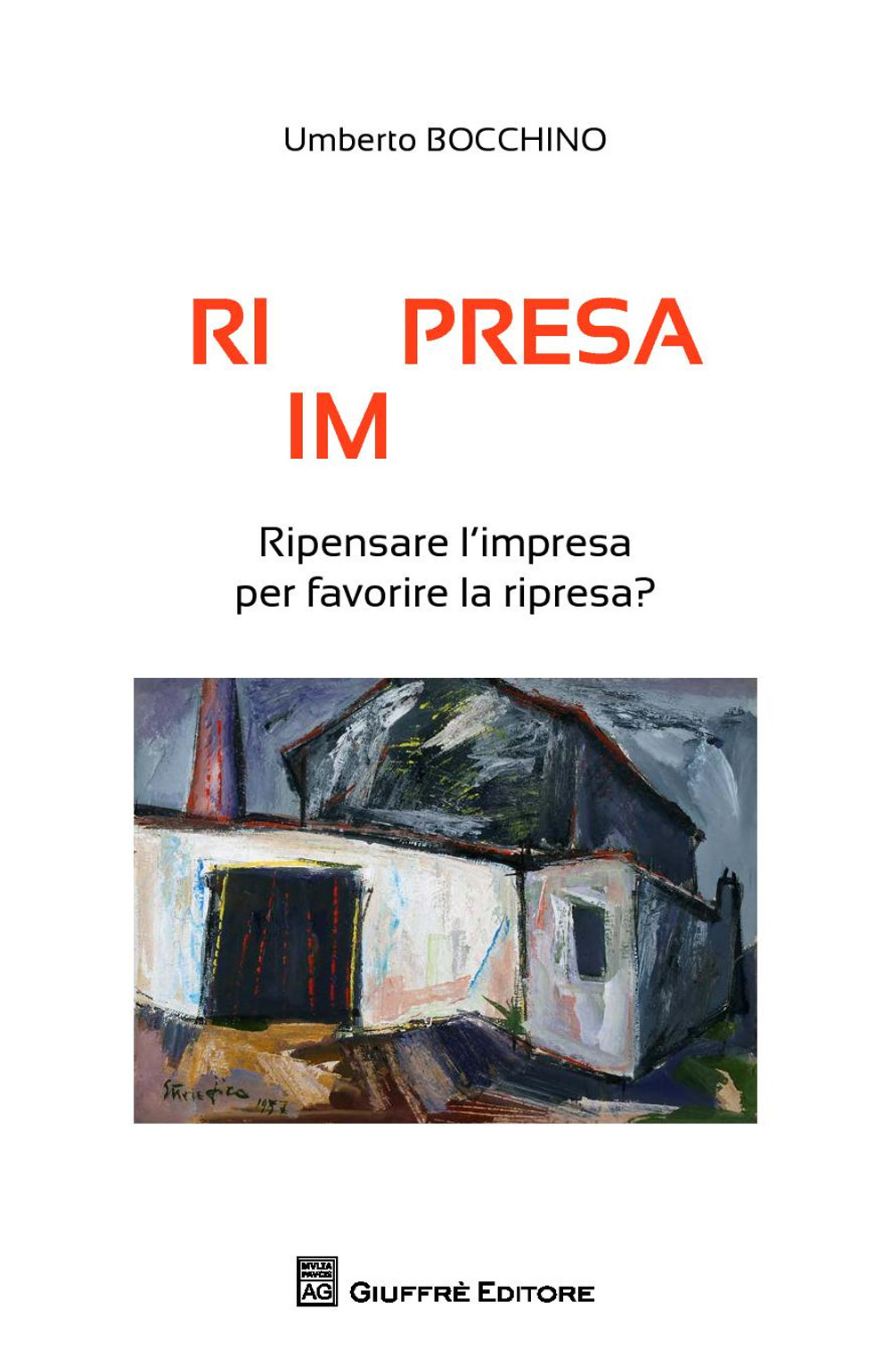 Ri(im)presa. Ripensare l'impresa per favorire la ripresa?