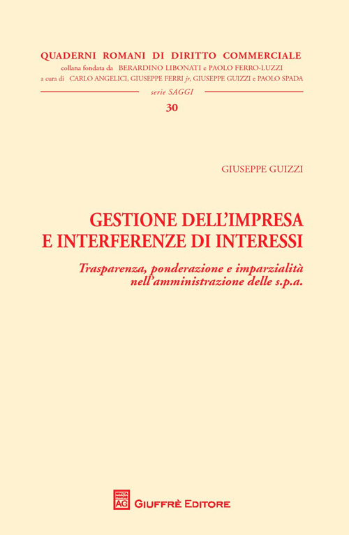 Gestione dell'impresa e interferenze di interessi. Trasparenza, ponderazione e imparzialità nell'amministrazione delle s.p.a