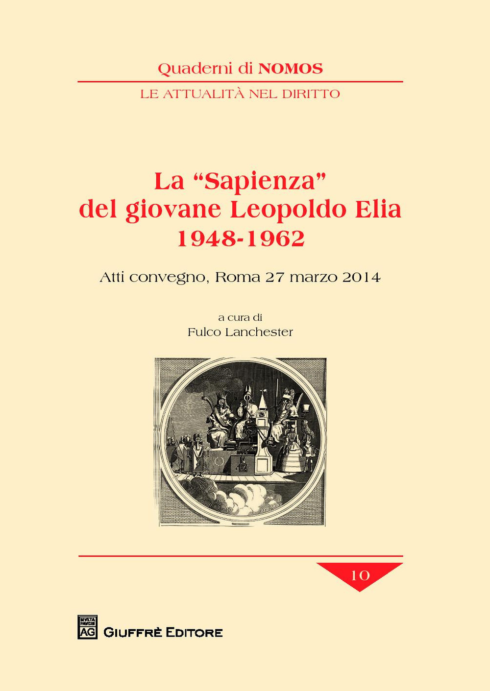 La «sapienza» del giovane Leopoldo Elia (1948-1962). Atti del Convegno (Roma, 27 marzo 2014)