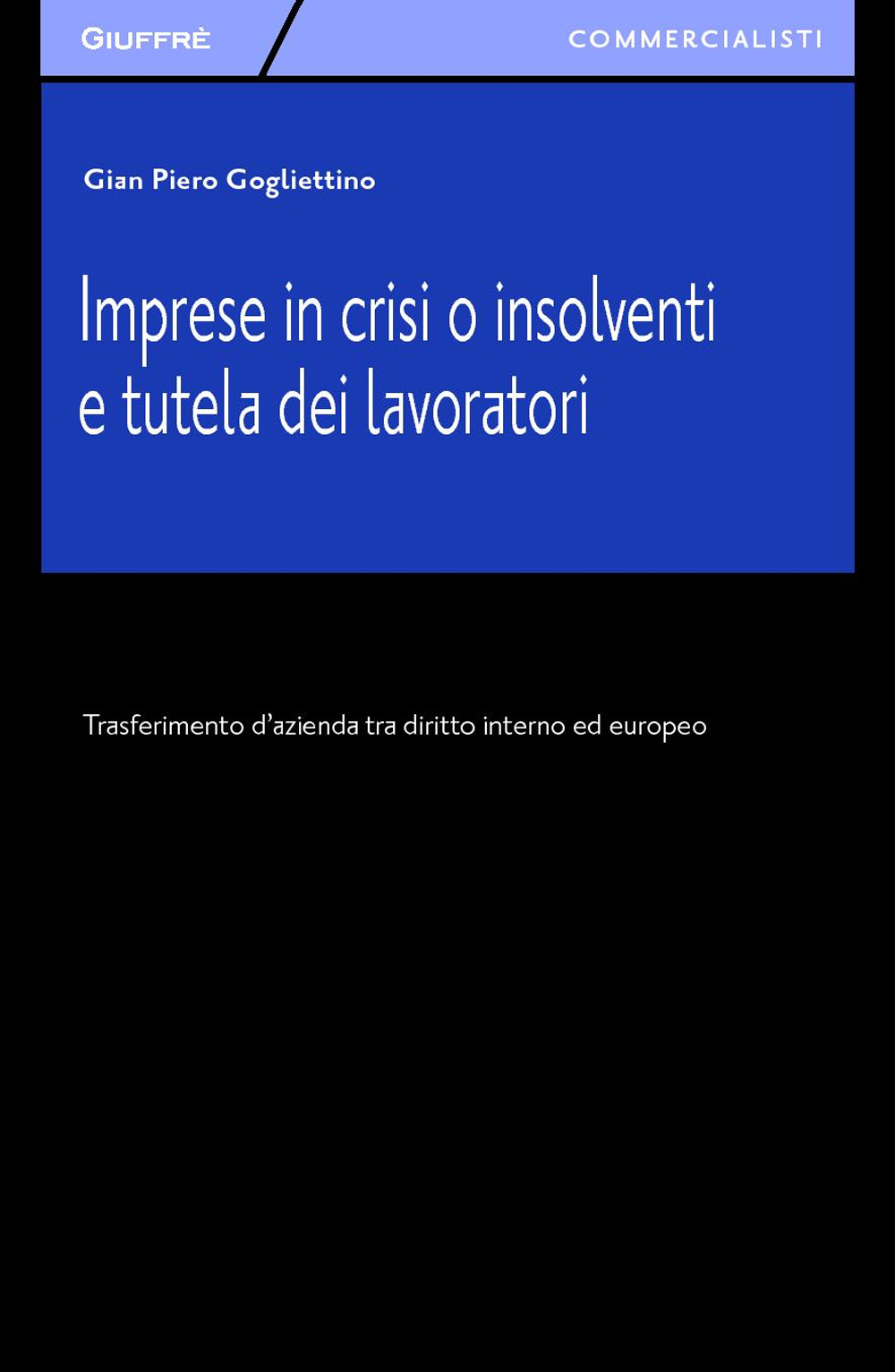 Imprese in crisi o insolventi e tutela dei lavoratori. Trasferimento d'azienda tra diritto interno ed europeo