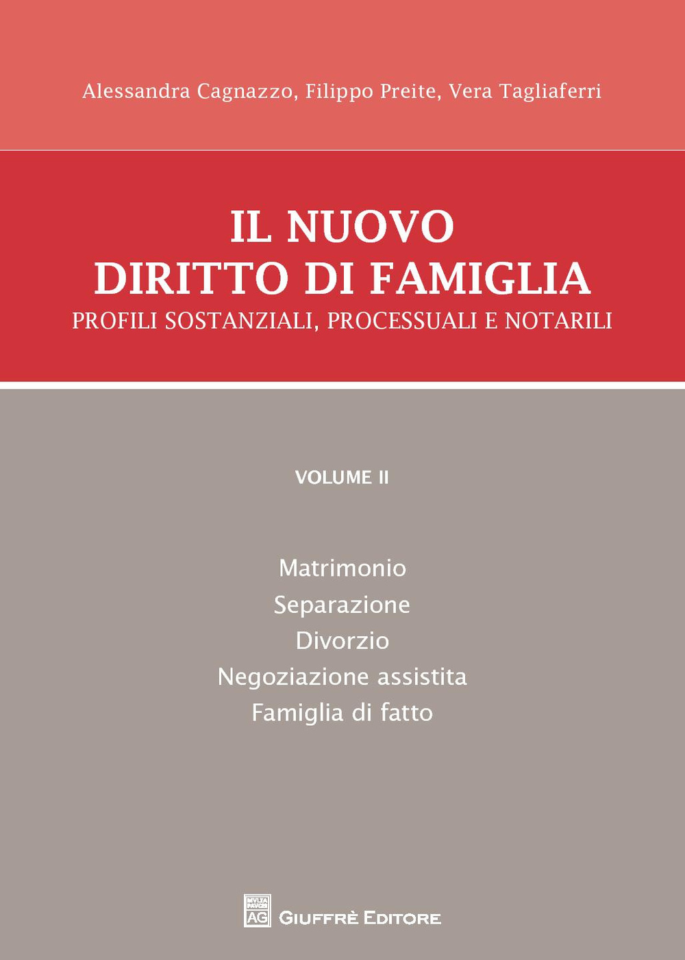 Il nuovo diritto di famiglia. Profili sostanziali, processuali e notarili. Vol. 2: Matrimonio, separazione, divorzio, negoziazione assistita, famiglia di fatto