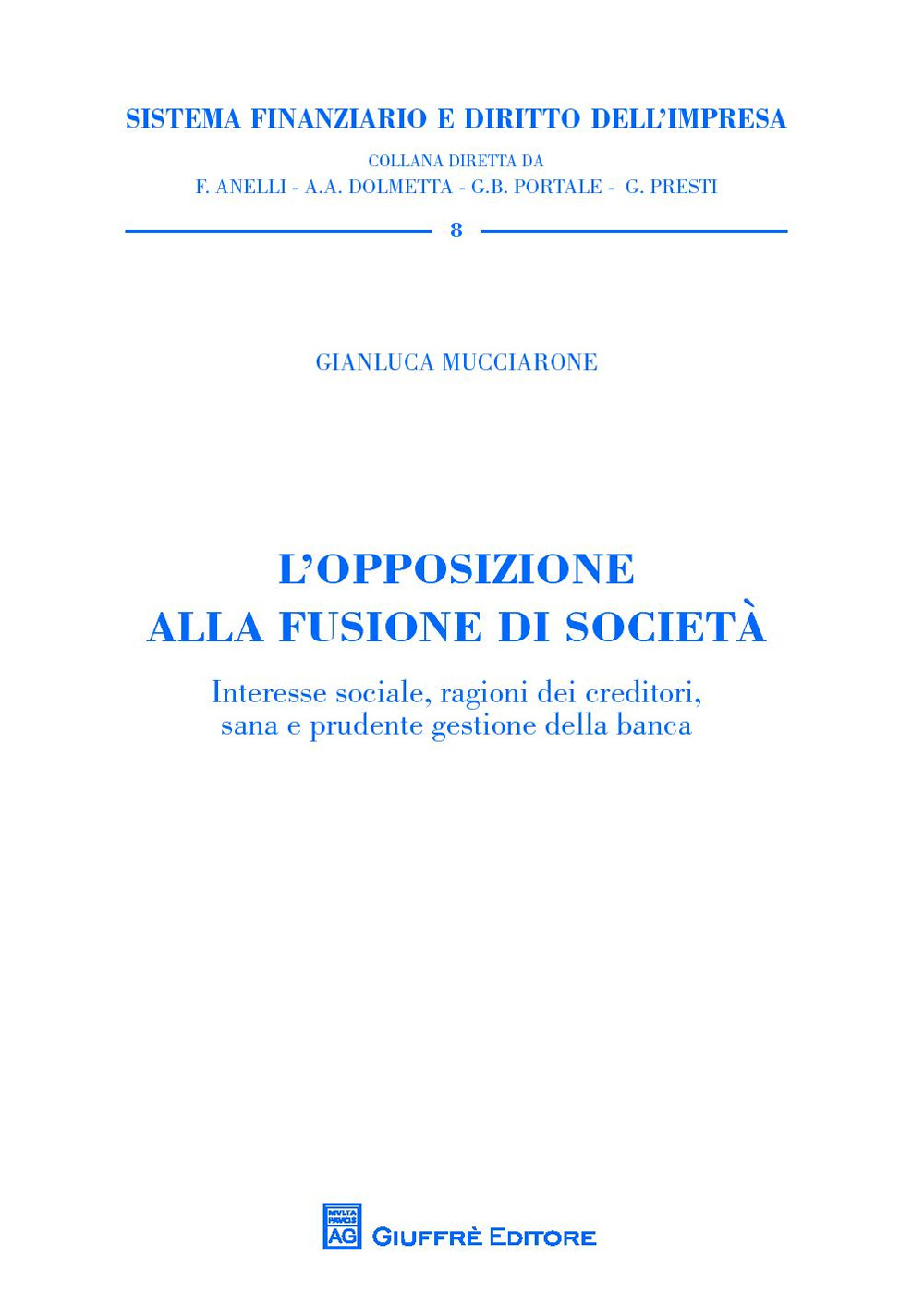 L'opposizione alla fusione di società. Interesse sociale, ragioni dei creditori, sana e prudente gestione della banca