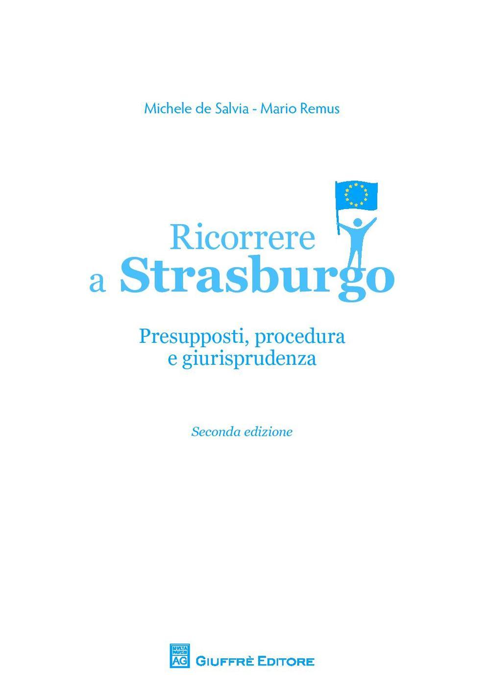 Ricorrere a Strasburgo. Presupposti, procedura e giurisprudenza