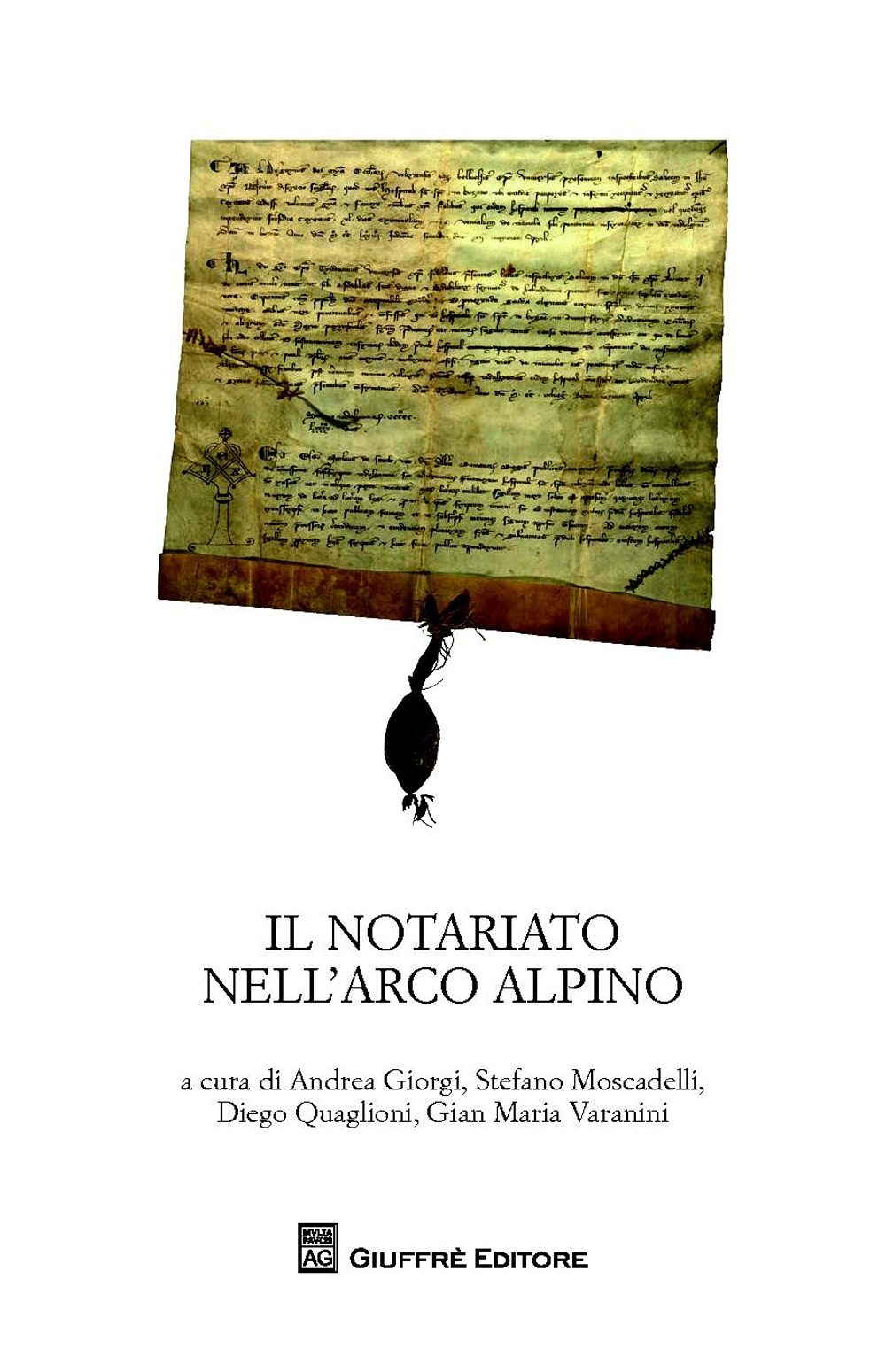 Il notariato nell'arco alpino. Atti del Convegno di studi (Trento, 24-26 febbraio 2011)