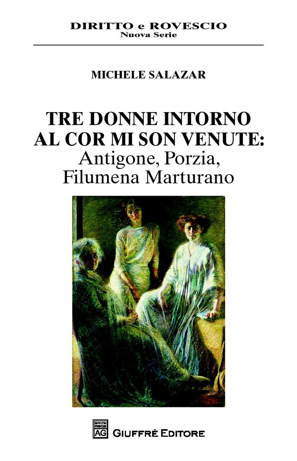 Tre donne intorno al cor mi son venute. Antigone, Porzia, Filumena Marturano