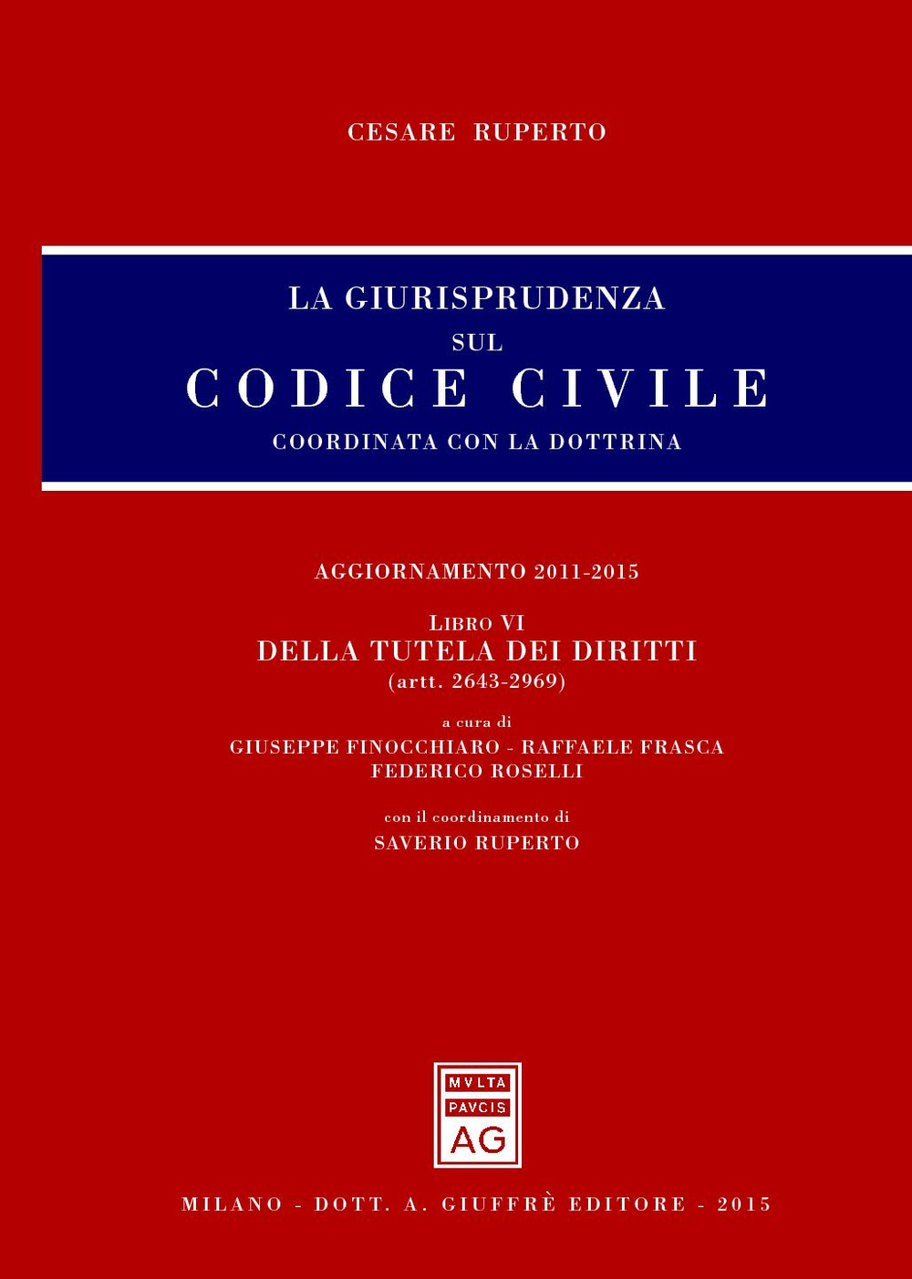 La giurisprudenza sul Codice civile. Coordinata con la dottrina. Vol. 6: Della tutela dei diritti (artt. 2643-2969)