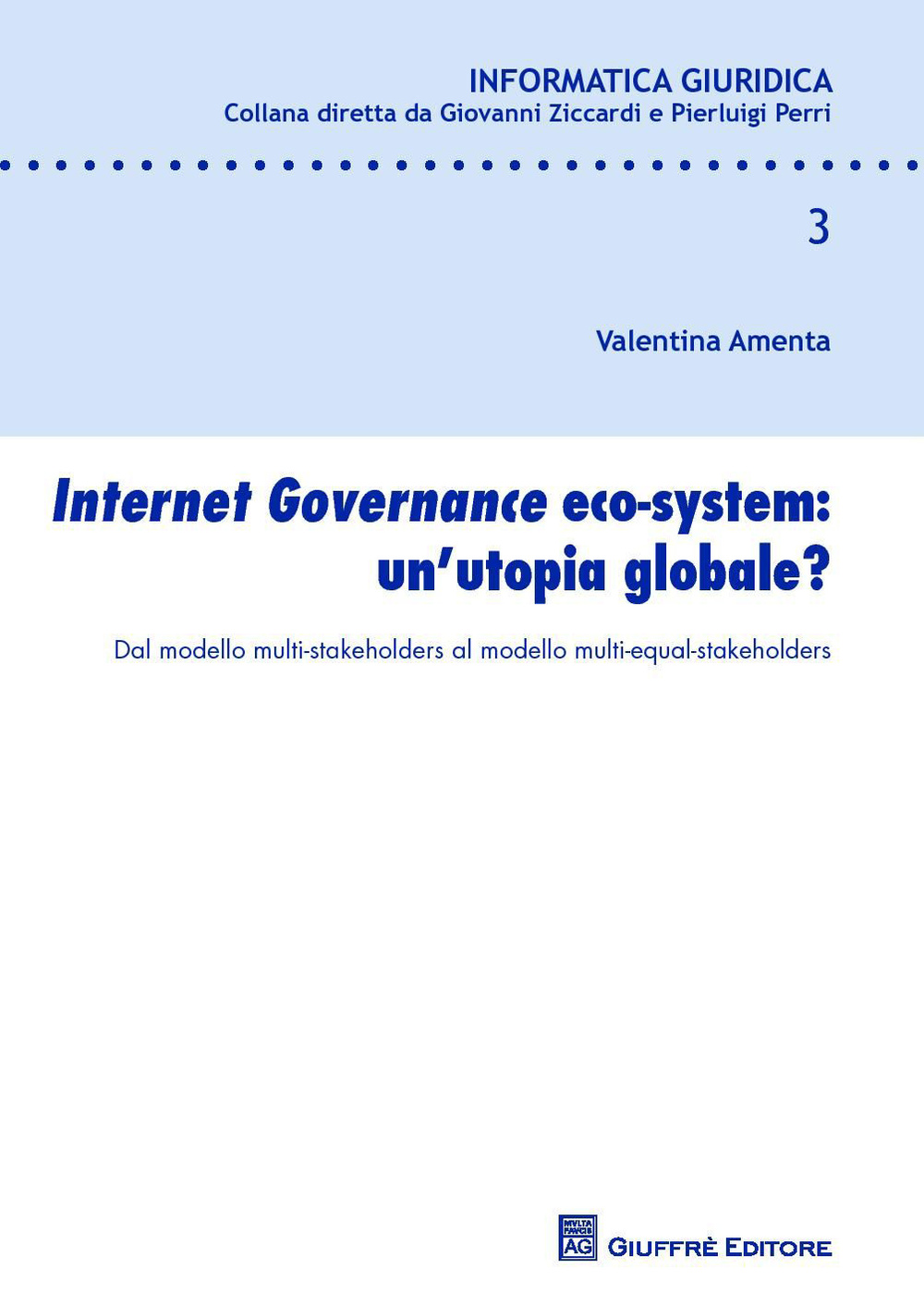 Internet governance eco-system: un'utopia globale? Dal modello multi-stakeholders al modello multi-equal-stakeholders