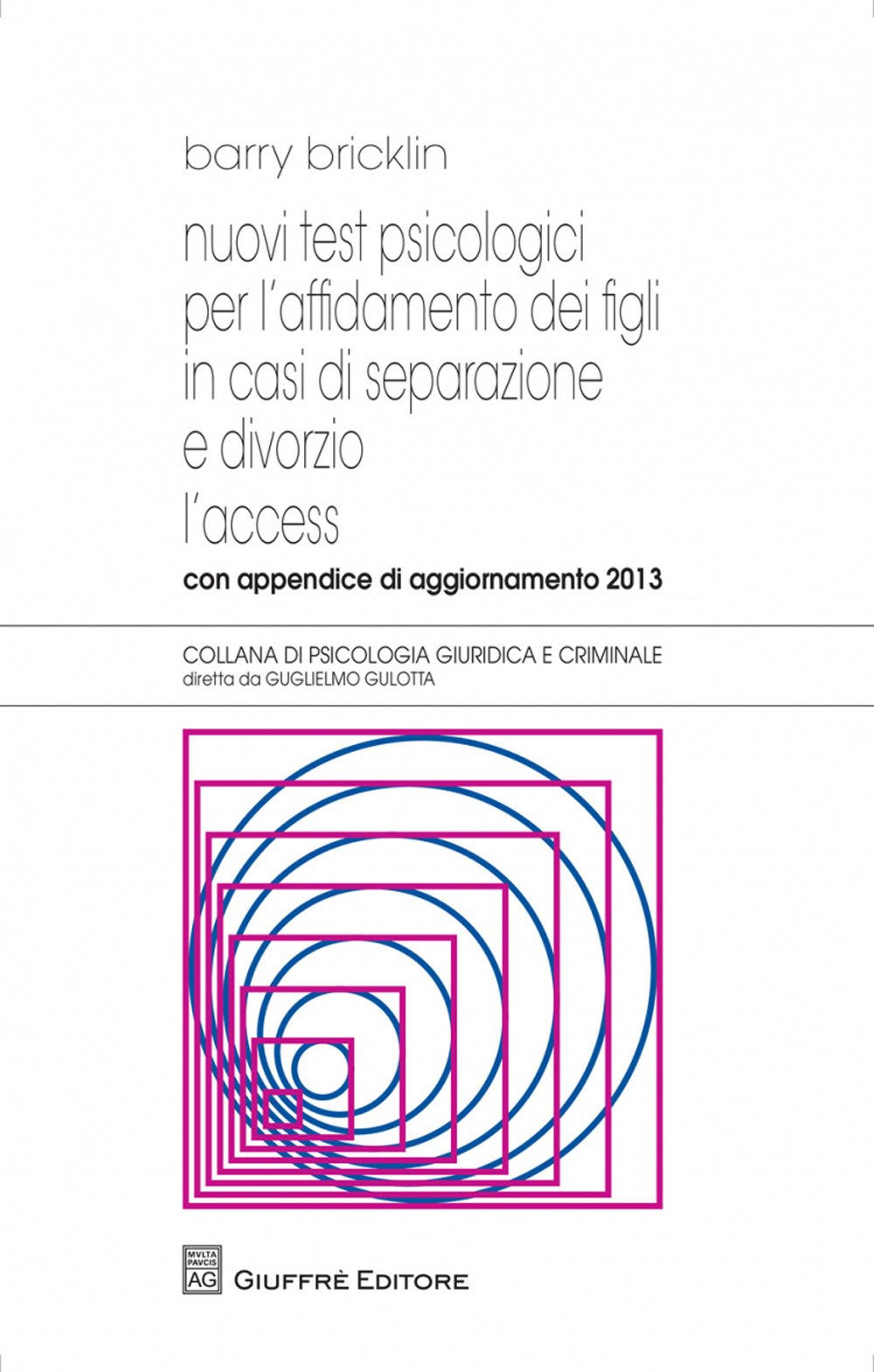 Nuovi test psicologici per l'affidamento dei figli in casi di separazione e divorzio. L'access. Con appendice di aggiornamento 2013