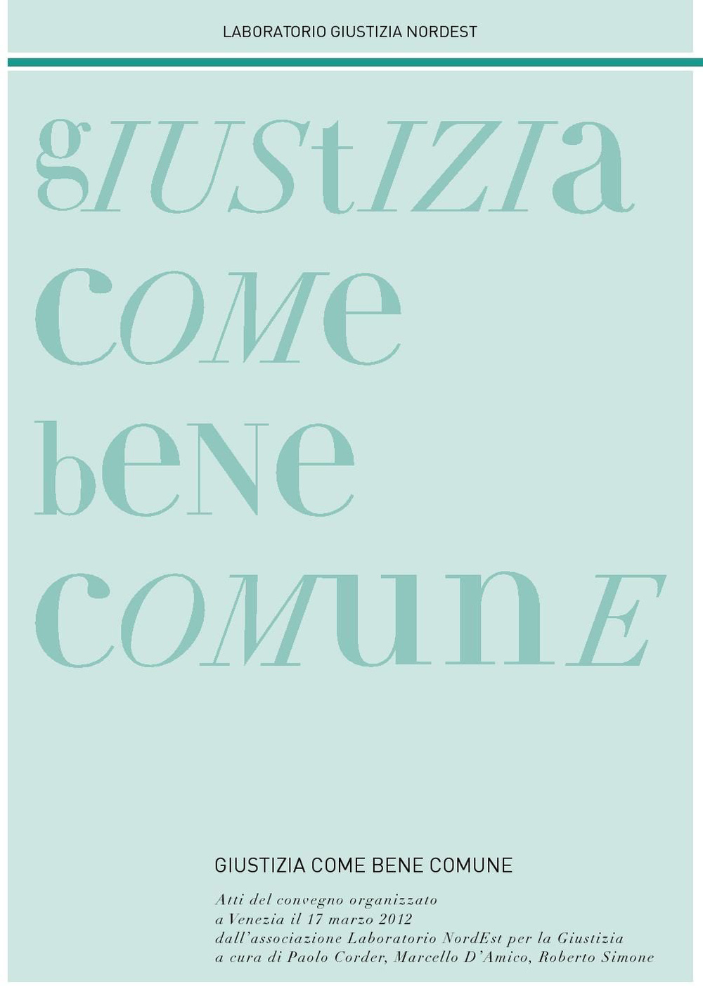 Giustizia come bene comune. Atti del Convegno (Venezia, 17 marzo 2012)