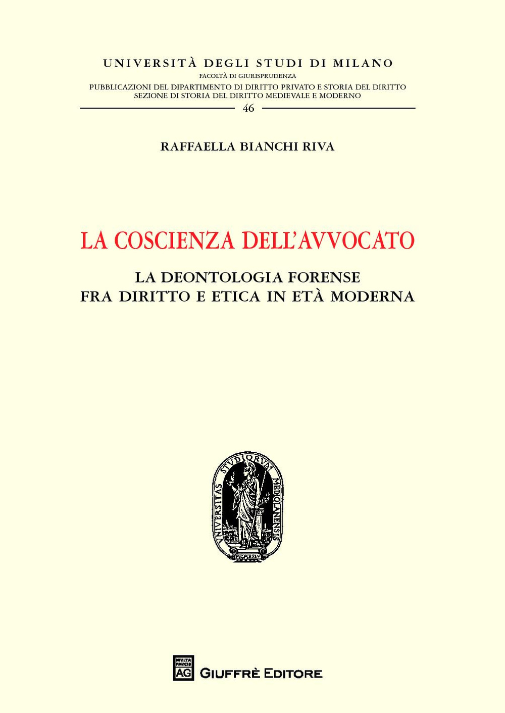 La coscienza dell'avvocato. La deontologia fra diritto e etica in età moderna