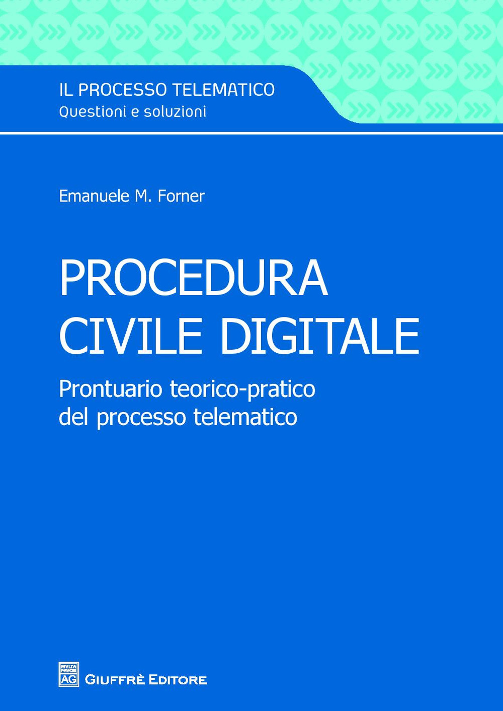 Procedura civile digitale. Prontuario teorico-pratico del processo telematico