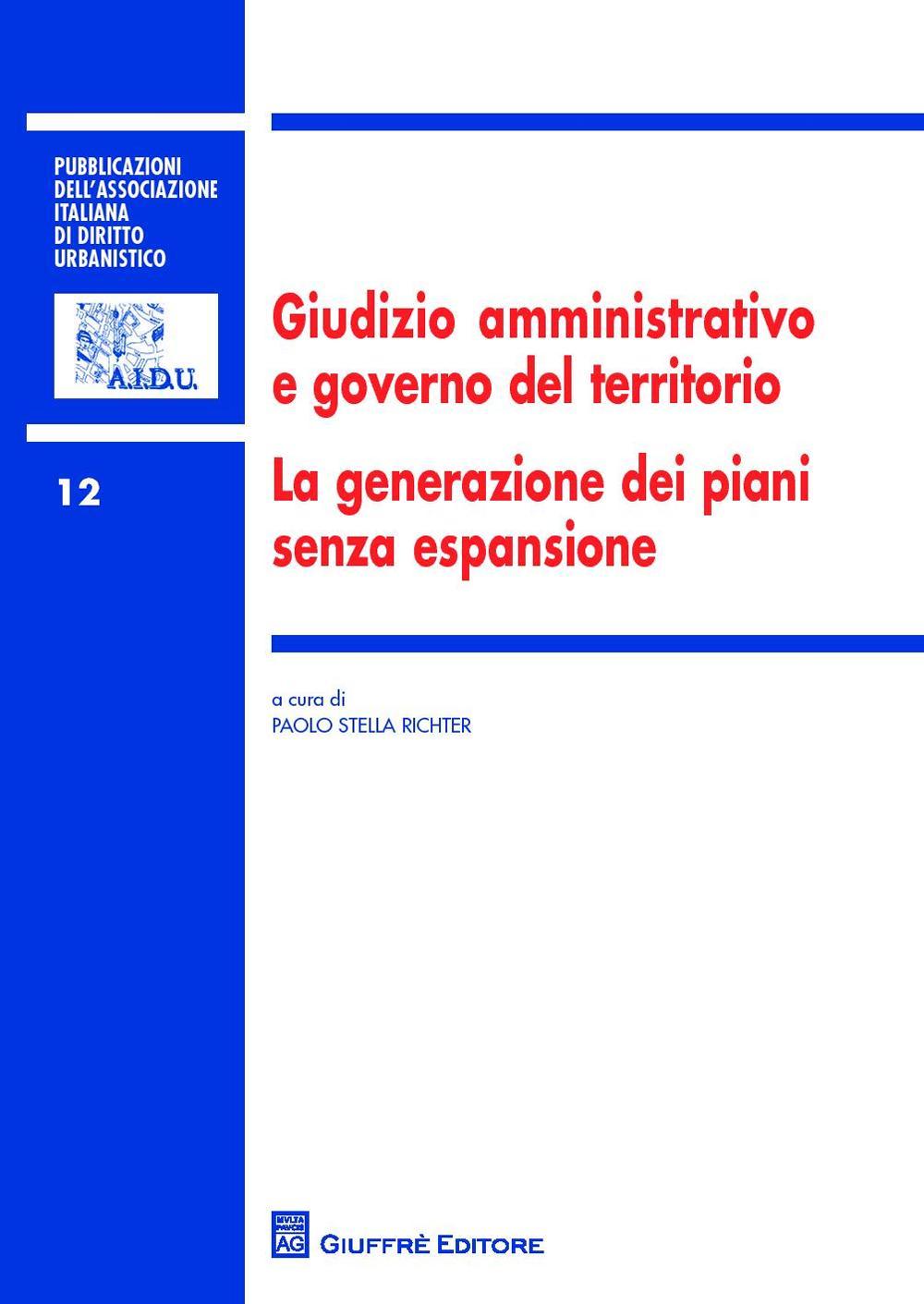 Giudizio amministrativo e governo del territorio. La generazione dei piani senza espansione