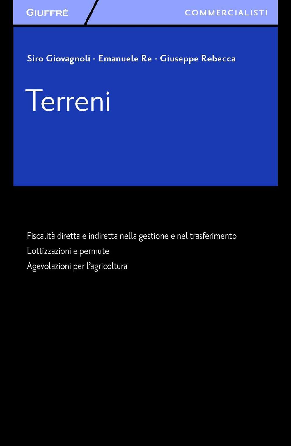 Terreni. Fiscalità diretta e indiretta nella gestione e nel trasferimento. Lottizzazioni e permute. Agevolazioni per l'agricoltura