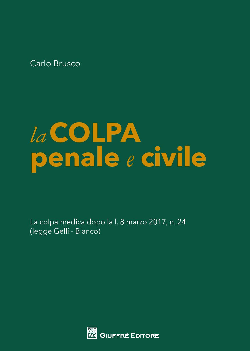 La colpa penale e civile. La colpa medica dopo la L. 8 marzo 2017 n. 24 (legge Gelli-Bianco)