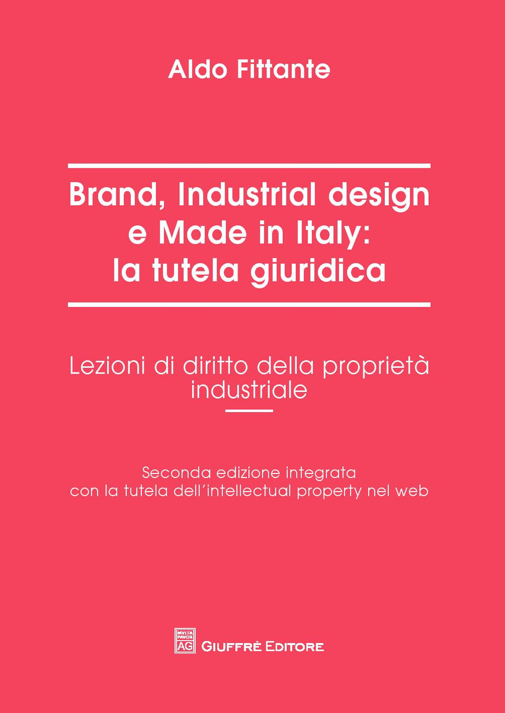 Brand, industrial design e made in Italy: la tutela giuridica. Lezioni di diritto della proprietà industriale