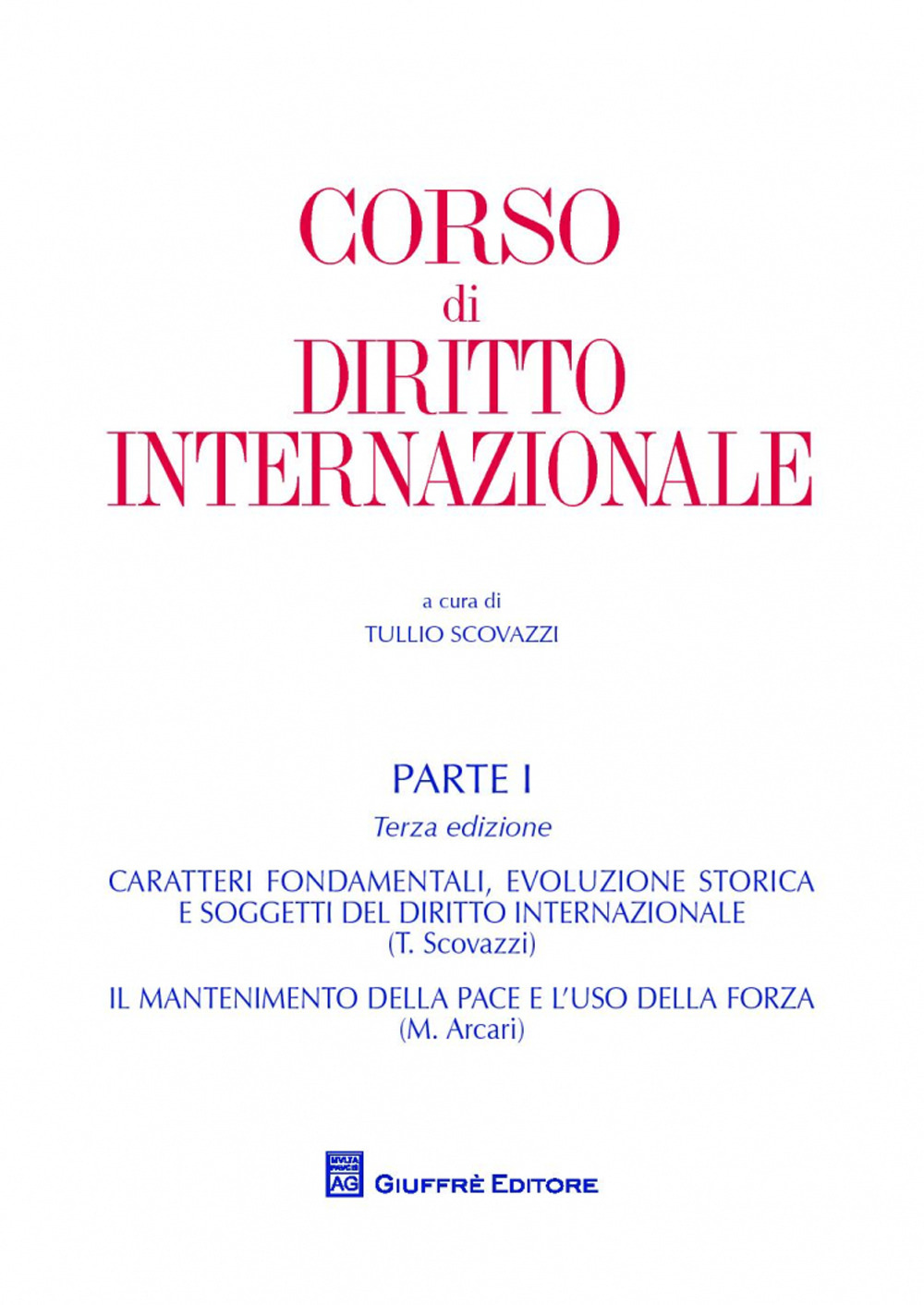 Corso di diritto internazionale. Vol. 1: Caratteri fondamentali ed evoluzione storica del diritto internazionale. Il mantenimento della pace e l'uso della forza