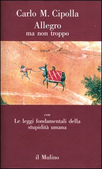 Allegro ma non troppo con Le leggi fondamentali della stupidità umana