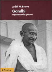 Gandhi. Prigioniero della speranza