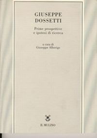 Giuseppe Dossetti. Prime prospettive e ipotesi di ricerca