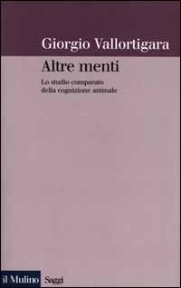 Altre menti. Lo studio comparato della cognizione animale