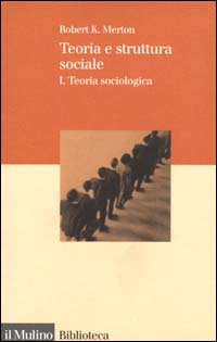 Teoria e struttura sociale. Vol. 1: Teoria sociologica