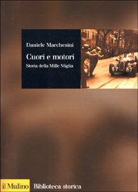 Cuori e motori. Storia della Mille Miglia (1927-1957)