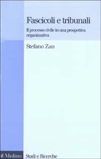 Fascicoli e tribunali. Il processo civile in una prospettiva organizzativa