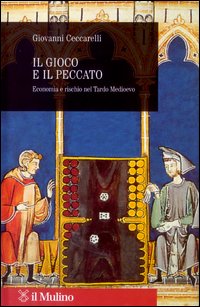 Il gioco e il peccato. Economia e rischio nel tardo Medioevo