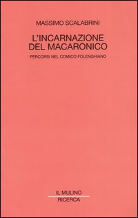 L'incarnazione del macaronico. Percorsi nel comico folenghiano