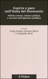 Guerra e pace nell'Italia del Novecento. Politica estera, cultura politica e correnti dell'opinione pubblica