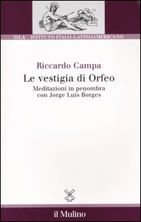 Le vestigia di Orfeo. Meditazioni in penombra con Jorge Luis Borges