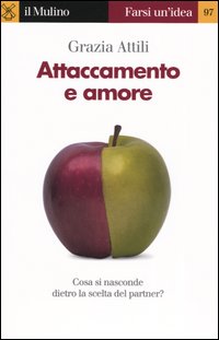 Attaccamento e amore. Che cosa si nasconde dietro la scelta del partner?