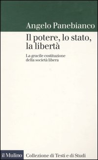 Il potere, lo stato, la libertà. La gracile costituzione della società libera