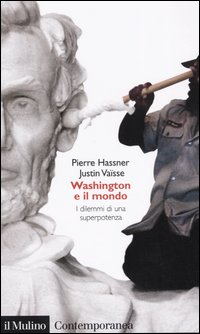 Washington e il mondo. I dilemmi di una superpotenza