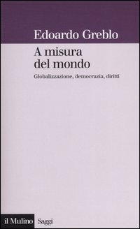 A misura del mondo. Globalizzazione, democrazia, diritti