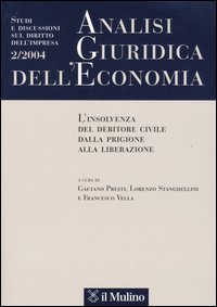 Analisi giuridica dell'economia (2004). Vol. 2: L'insolvenza del debitore civile dalla prigione alla liberazione
