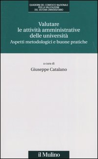 Valutare le attività amministrative delle università. Aspetti metodologici e buone pratiche